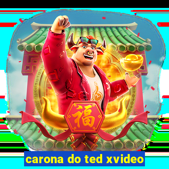 carona do ted xvideo